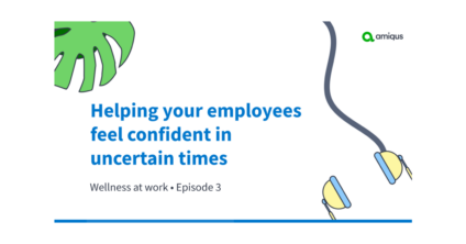 Helping your employees feel confident in uncertain times